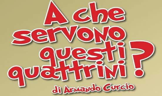 Sabato 27 gennaio 2018 - “A CHE SERVONO QUESTI QUATTRINI” di Armando Curcio apre la XXIV Rassegna del Teatro “Città di Corleone”